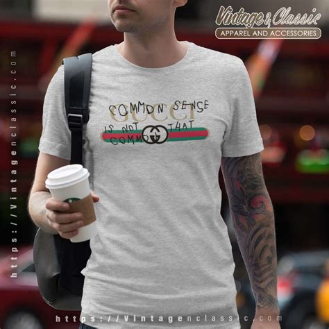 common sense is not so common gucci shirt|Gucci slogans meaning.